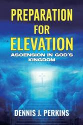  Preparation for Elevation - Ascension in God\'s Kingdom 