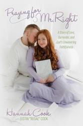  Praying for Mr. Right: A Story of Love, Surrender, and God\'s Unwavering Faithfulness 
