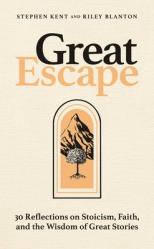  Great Escape: 30 Reflections on Stoicism, Faith, and the Wisdom of Great Stories 