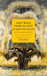  Light While There Is Light: An American History 