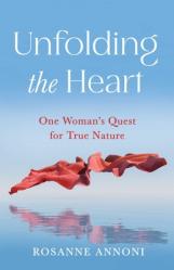  Unfolding the Heart: One Woman\'s Quest for True Nature 