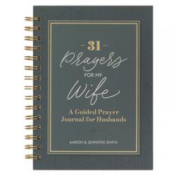  31 Prayers for My Wife; A Guided Prayer Journal 