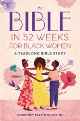  The Bible in 52 Weeks for Black Women: A Yearlong Bible Study 