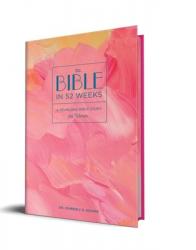  The Bible in 52 Weeks (Limited Collector\'s Edition): A Yearlong Bible Study for Women 
