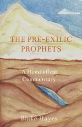  The Pre-Exilic Prophets: A Homiletical Commentary 