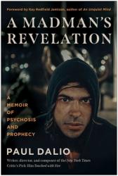  A Madman\'s Revelation: A Memoir of Psychosis and Prophecy 