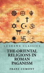  The Oriental Religions in Roman Paganism 