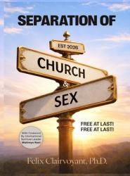  Separation of Church and Sex: Free at Last! Free at Last! 