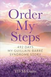  Order My Steps: 492 Days, My GBS Story 