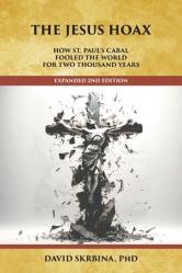  The Jesus Hoax: How St. Paul\'s Cabal Fooled the World for Two Thousand Years 