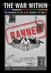 The War Within: The Meaning of Life & My Journey To Find It 