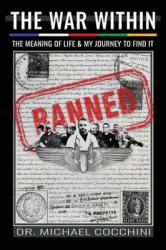  The War Within: The Meaning of Life & My Journey To Find It 