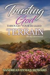  Trusting God Through Your Rugged Terrain: 40-Day Devotional 