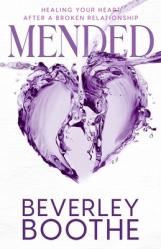  Mended: Healing Your Heart After A Broken Relationship 