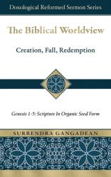  The Biblical Worldview: Genesis 1-3: Scripture in Organic Seed Form 