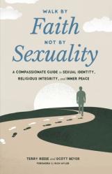  Walk by Faith, Not by Sexuality: A Compassionate Guide to Sexual Identity, Religious Integrity, and Inner Peace 