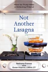  Not Another Lasagna: How to Truly Help a Grieving Friend 