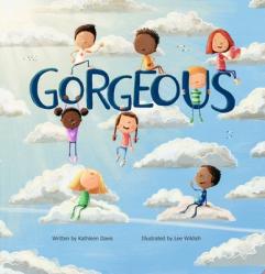  Gorgeous: A Rhyming Picture Book about Self Love, Confidence, and Embracing Your Uniqueness 