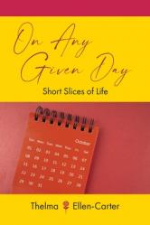  On Any Given Day: Short Slices of Life 