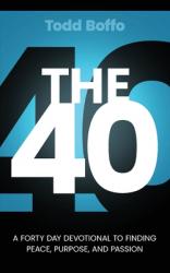 The 40: A Forty Day Devotional to Finding Peace, Purpose, and Passion 
