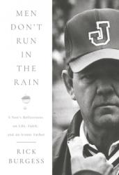  Men Don\'t Run in the Rain: A Son\'s Reflections on Life, Faith, and an Iconic Father 