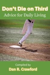  Don\'t Die On Third: Advice For Daily Living 