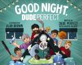  Good Night, Dude Perfect 