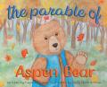  The Parable of Aspen Bear 
