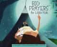  Big Prayers for Little Kids: Things about God That Make Me Smile 