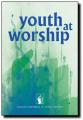  Youth at Worship - A Preparation Guide 