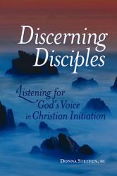  Discerning Disciples: Listening for God\'s Voice in Christian Initiation, Revised Second Edition 