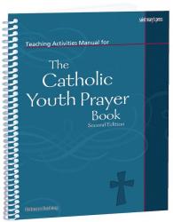 The Catholic Youth Prayer Book Teaching Activities Manual 