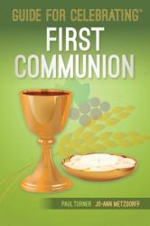  Guide for Celebrating First Communion, with Communion Liturgies 
