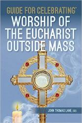  Guide for Celebrating™ Worship of the Eucharist Outside Mass 