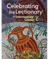  Celebrating the Lectionary YEAR C - INTERMEDIATE Lectionary-Based with REPRODUCIBLES 