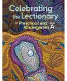  Celebrating the Lectionary YEAR A - PRE-SCHOOL & KINDERGARTEN Lectionary-Based with REPRODUCIBLES 