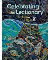  Celebrating the Lectionary YEAR A - JUNIOR HIGH Lectionary-Based with REPRODUCIBLES 