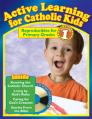  Active Learning for Catholic Kids, Volume 1 Primary Grades with CD-ROM 