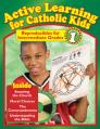  Active Learning for Catholic Kids, Volume 1 Intermediate Grades with CD-ROM 