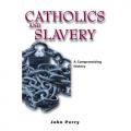  Catholics and Slavery 