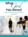  What God Has Joined: Preparing for Marriage in the Catholic Church - Couple's Guide 
