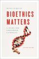  Bioethics Matters: A Guide for Concerned Catholics 