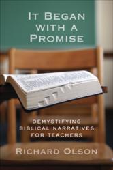  It Began with a Promise, Demystifying Biblical Narratives for Teachers 