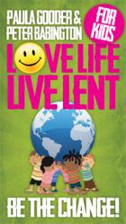  Love Life Live Lent for Kids, Be the Change! 