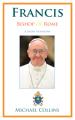  Francis: Bishop of Rome; A Short Biography 