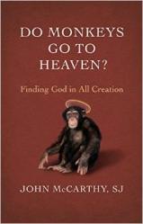  Do Monkeys Go to Heaven? Finding God in all Creation 