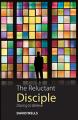  The Reluctant Disciple 
