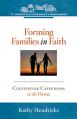  Forming Families in Faith, Cultivating Catechesis in the Home 