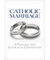  Catholic Marriage - A Pastoral and Liturgical Commentary 