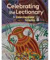  Celebrating the Lectionary YEAR B - INTERMEDIATE Lectionary-Based with REPRODUCIBLES 